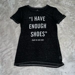American Eagle “I have enough shoes” Shirt Size XS